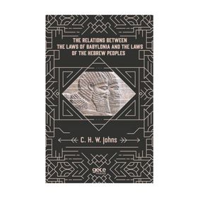 The Relations Between Laws Of Babylonia And Hebrew Peoples - C. H. W. Johns