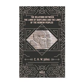 The Relations Between Laws Of Babylonia And Hebrew Peoples - C. H. W. Johns