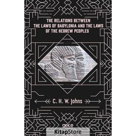 The Relations Between Laws Of Babylonia And Hebrew Peoples - C. H. W. Johns