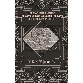 The Relations Between Laws Of Babylonia And Hebrew Peoples - C. H. W. Johns