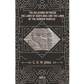 The Relations Between Laws Of Babylonia And Hebrew Peoples - C. H. W. Johns