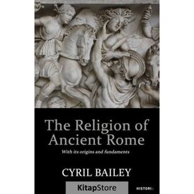 The Religion Of Ancient Rome - Cyril Bailey