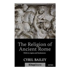 The Religion Of Ancient Rome - Cyril Bailey