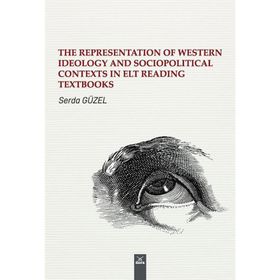 The Representatıon Of Western Ideology Socıopolıtıcal Contexts İn Elt Reading Textbooks Serda Güzel
