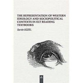 The Representatıon Of Western Ideology Socıopolıtıcal Contexts İn Elt Reading Textbooks Serda Güzel