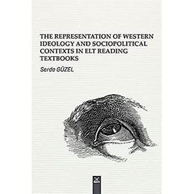 The Representatıon Of Western Ideology Socıopolıtıcal Contexts İn Elt Reading Textbooks Serda Güzel
