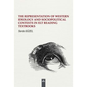 The Representatıon Of Western Ideology Socıopolıtıcal Contexts İn Elt Reading Textbooks Serda Güzel
