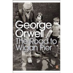 The Road to Wigan Pier - George Orwell