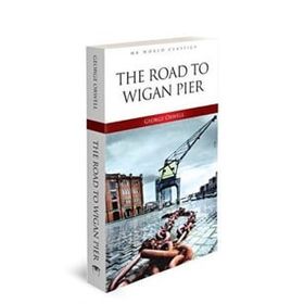 The Road to Wigan Pier - George Orwell