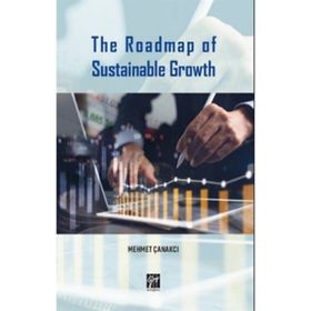 The Roadmap of Sustainable Growth - Mehmet Çanakçı