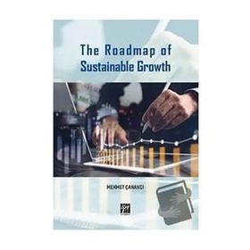The Roadmap of Sustainable Growth - Mehmet Çanakçı