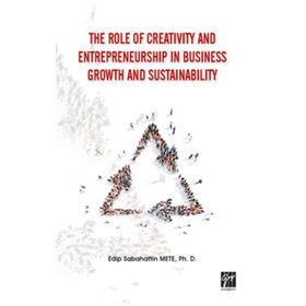 The Role of Creativity and Entrepreneurship in Business Growth and Sustainability - Edip Sabahattin Mete