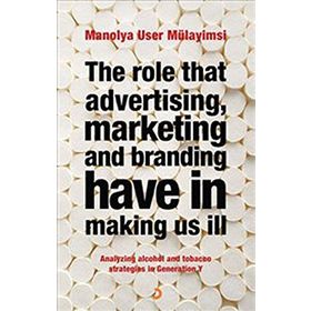 THE ROLE THAT ADVERTISING MARKETING ANT BRANDING HAVE IN MAKING US İLL - MANOLYA USER MÜLAYİMSİ