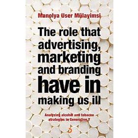 THE ROLE THAT ADVERTISING MARKETING ANT BRANDING HAVE IN MAKING US İLL - MANOLYA USER MÜLAYİMSİ