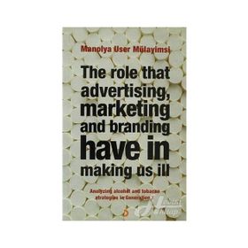 THE ROLE THAT ADVERTISING MARKETING ANT BRANDING HAVE IN MAKING US İLL - MANOLYA USER MÜLAYİMSİ