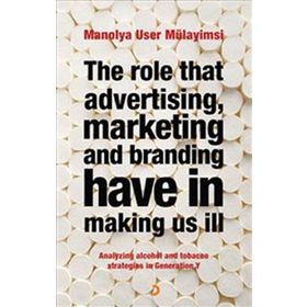 THE ROLE THAT ADVERTISING MARKETING ANT BRANDING HAVE IN MAKING US İLL - MANOLYA USER MÜLAYİMSİ