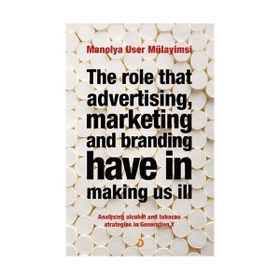 THE ROLE THAT ADVERTISING MARKETING ANT BRANDING HAVE IN MAKING US İLL - MANOLYA USER MÜLAYİMSİ