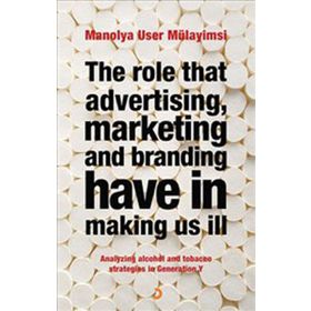 THE ROLE THAT ADVERTISING MARKETING ANT BRANDING HAVE IN MAKING US İLL - MANOLYA USER MÜLAYİMSİ