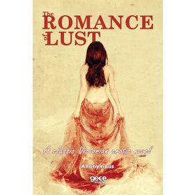 The Romance of Lust - A Classic Victorian Erotic Novel - Anonymous