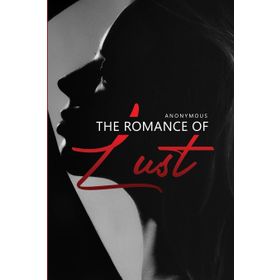 The Romance of Lust - A Classic Victorian Erotic Novel - Anonymous