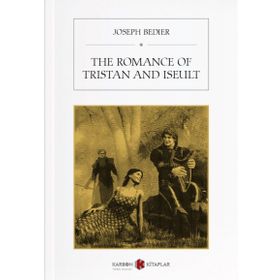 The Romance Of Tristan And Iseult - Joseph Bedier
