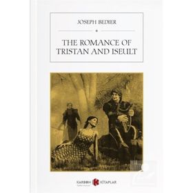 The Romance Of Tristan And Iseult - Joseph Bedier