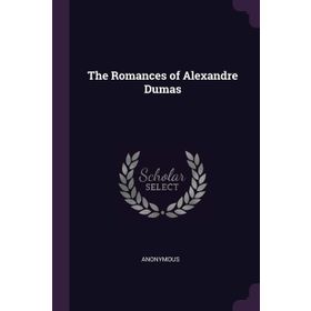 The Romances of Alexandre Dumas: D'artagnan Edition