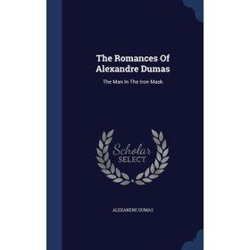 The Romances of Alexandre Dumas: D'artagnan Edition