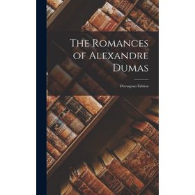 The Romances of Alexandre Dumas: D'artagnan Edition