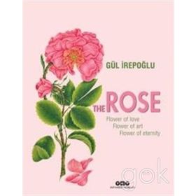The Rose Flower of Love, Flower of Art, Flower of Eternity - Gül İrepoğlu
