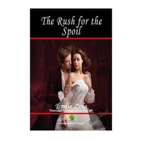 The Rush for the Spoil - Emile Zola