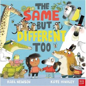 The Same But Different Too-Nosy Crow Publishing