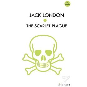 The Scarlet Plague - Jack London