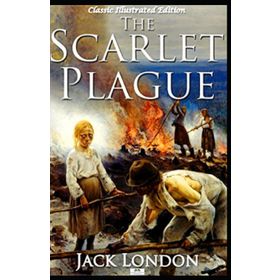 The Scarlet Plague - Jack London
