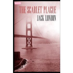 The Scarlet Plague - Jack London
