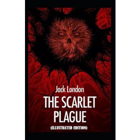 The Scarlet Plague - Jack London