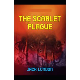 The Scarlet Plague - Jack London