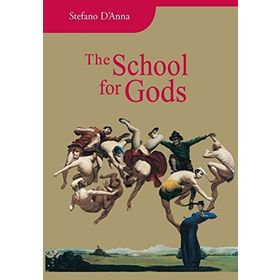 THE SCHOOL FOR GODS - STEFANO D`ANNA
