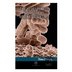 The Science And Philosophy Of The Organism-Platanus Publishing