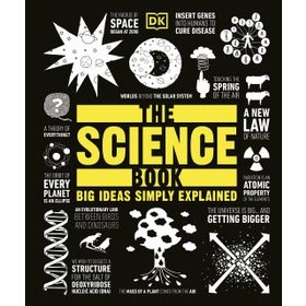 The Science Book : Big Ideas Simply Explained