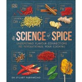 The Science of Spice: Understand Flavour Connections and Revolutionize Your Cooking