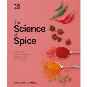 The Science of Spice: Understand Flavour Connections and Revolutionize Your Cooking