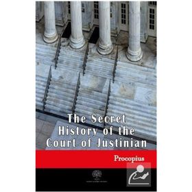 The Secret History Of The Court Of Justinian Procopius-Platanus Publishing