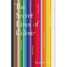 The Secret Lives of Colour - Kassia St Clair