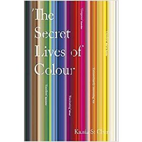 The Secret Lives of Colour - Kassia St Clair