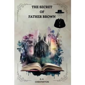 The Secret Of Father Brown - Gilbert Keith Chesterton