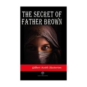 The Secret Of Father Brown - Gilbert Keith Chesterton