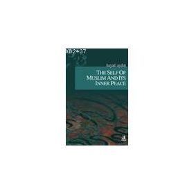 THE SELF OF MUSLIM AND ITS INNER PEACE - HAYATI AYDIN
