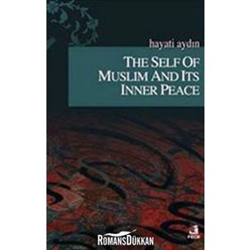 THE SELF OF MUSLIM AND ITS INNER PEACE - HAYATI AYDIN