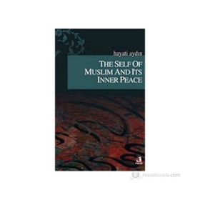 THE SELF OF MUSLIM AND ITS INNER PEACE - HAYATI AYDIN